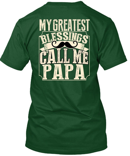 My Greatest Blessings Call Me Papa T Shirt, Being A Papa T Shirt