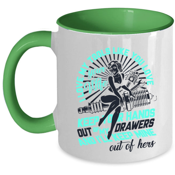Mechanics Coffee Mug, I Love My Tools Like You Love Your Wife Accent Mug