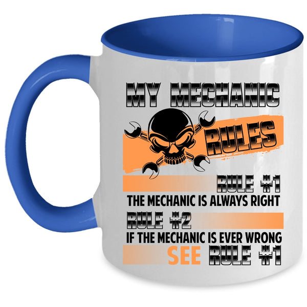 Cute Gift For Mechanic Coffee Mug, My Mechanic Rules Accent Mug