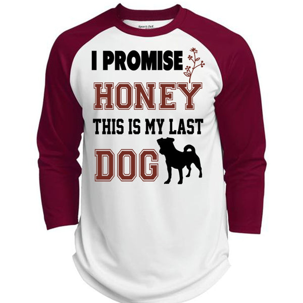 I Promise Honey This Is My Last Dog Shirt, Favorite T Shirt  (Polyester Game Baseball Jersey)