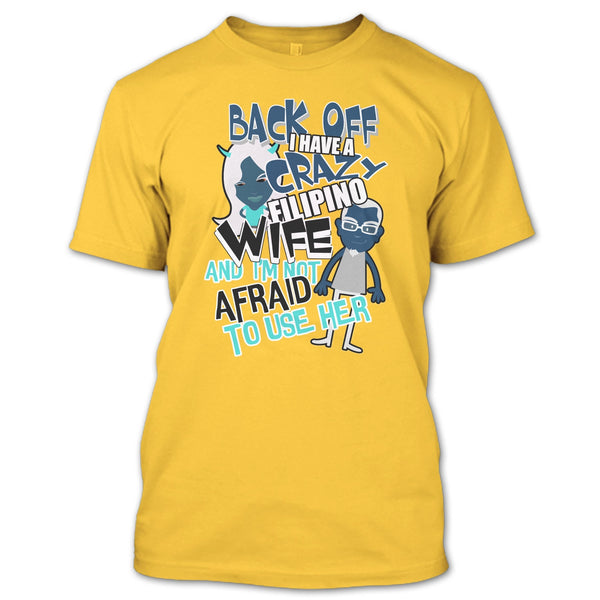 Back Off I Haeve A Crazy Filipino Wife T Shirt, Coolest Filipino Wife T Shirt