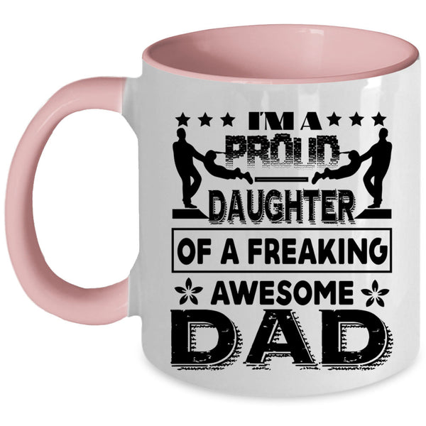 Cute Daughter Coffee Mug, I'm A Proud Daughter Of A Awesome Dad Accent Mug