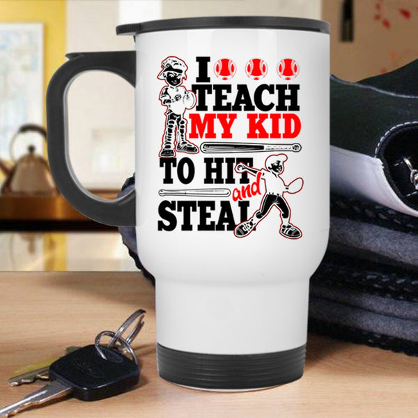 Funny Softball Travel Mug, I Teach My Kid To Hit And Steal Mug