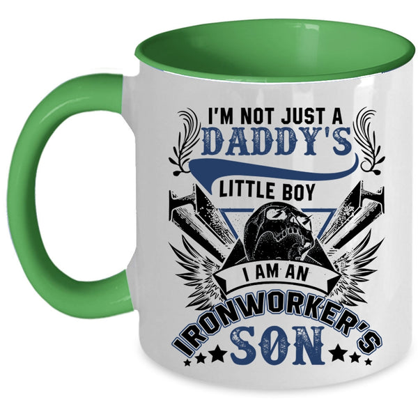 I Am An Ironworker's Son Coffee Mug, I'm Not Just A Daddy's Little Boy Accent Mug