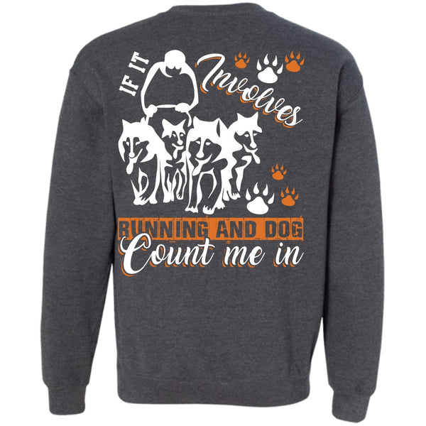 Dog Count Me In T Shirt, I Love Running Sweatshirt
