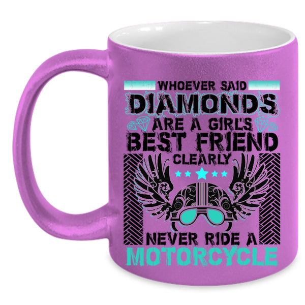 Never Ride A Motorcycle Coffee Mug, Diamonds Are A Girl's Best Friend Accent Mug