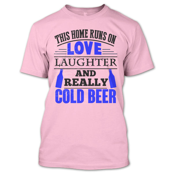 This Home Runs On Love T Shirt, Coolest Beer Drinker T Shirt