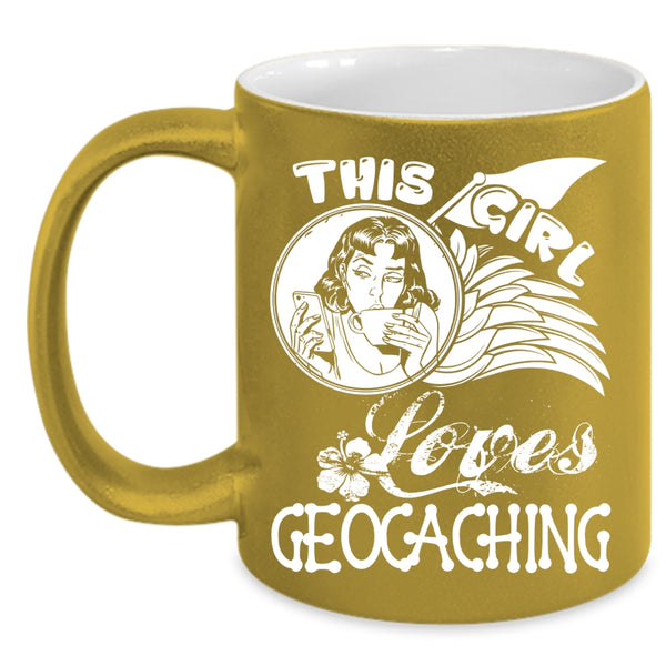 This Girl Loves Geocaching Coffee Mug, Beautiful Girls Coffee Cup