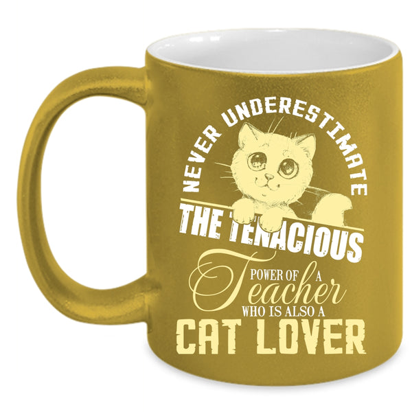The Power Of A Teacher Coffee Mug, Who Is Also A Cat Lover Coffee Cup