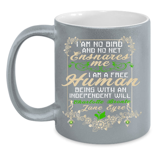 I Am No Bird And No Net Coffee Mug, I Am A Free Human Coffee Cup