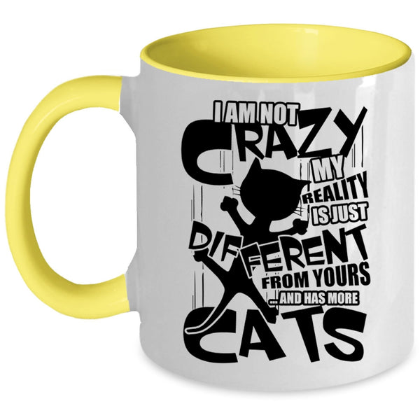 I Has More Cats Coffee Mug, I Am Not Crazy Accent Mug
