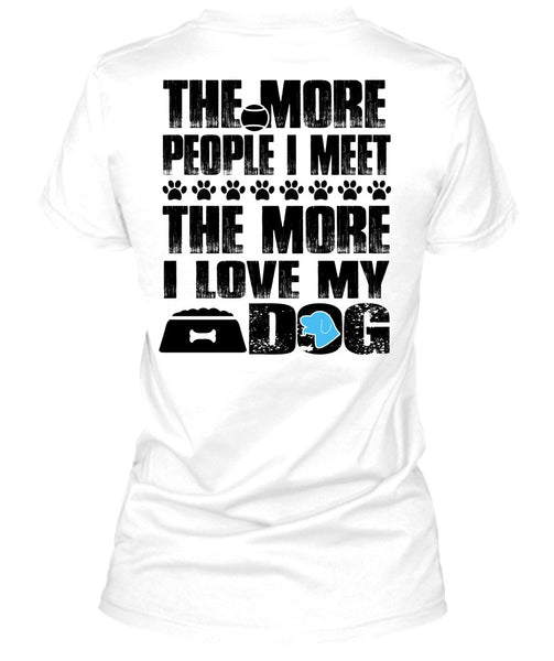 I Love My Dog T Shirt, I Love My Life T Shirt