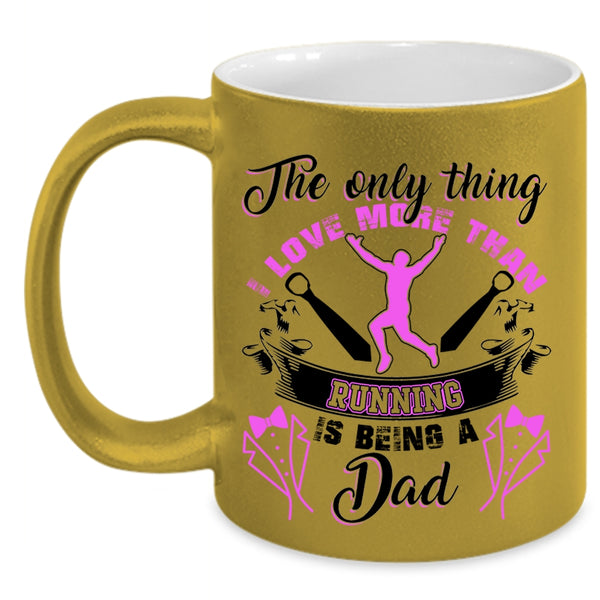 Being A Dad Coffee Mug, I Love More Than Running Accent Mug