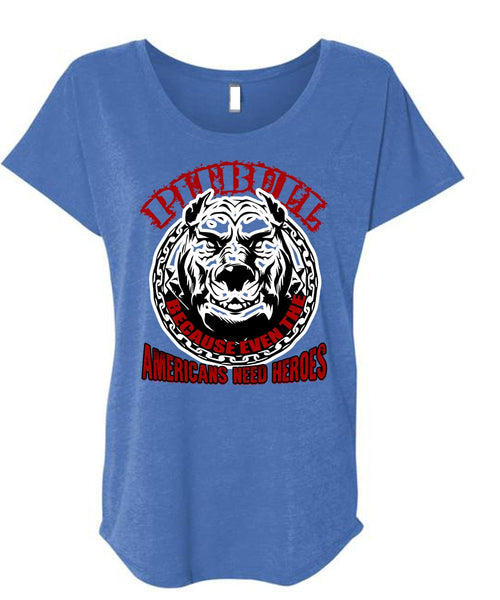 Pit Bull Because Even The Americans T Shirt, My Favorite T Shirt, Cool Shirt (Ladies' Triblend Dolman Sleeve)