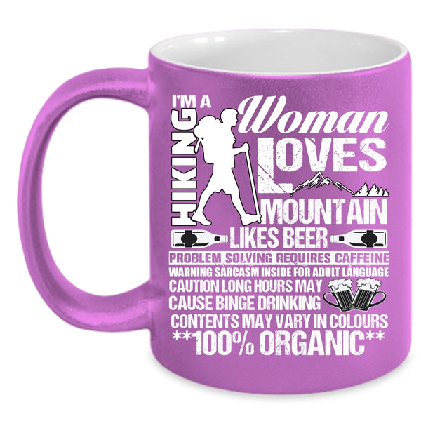 I'm A Hiking Woman Loves Mountain Coffee Mug, Funny Beer Drinker Coffee Cup