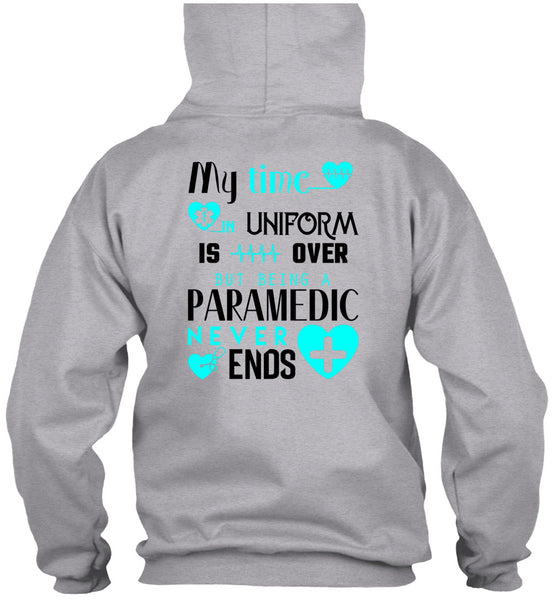 My Time Uniform Is Over But Being A Paramedic Never End T Shirt, I Love Paramedic T Shirt