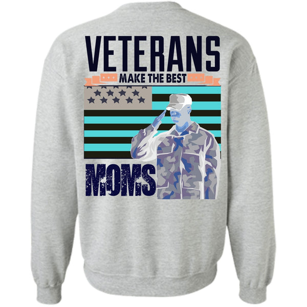 I Love Veteran T Shirt, Veterans Make The Best Moms Sweatshirt