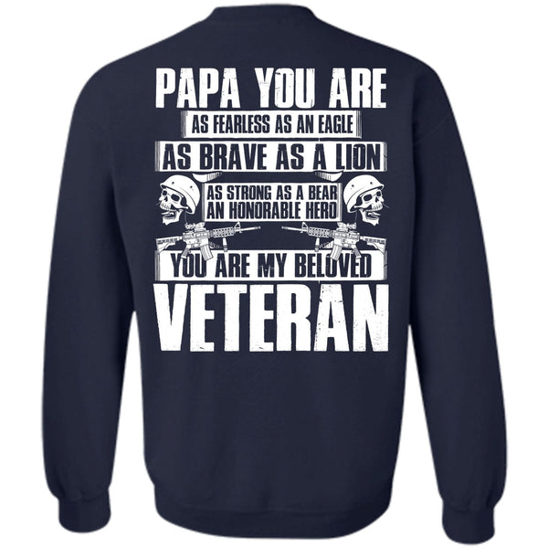 Papa You Are As Fearless T Shirt, I Love Veteran Sweatshirt