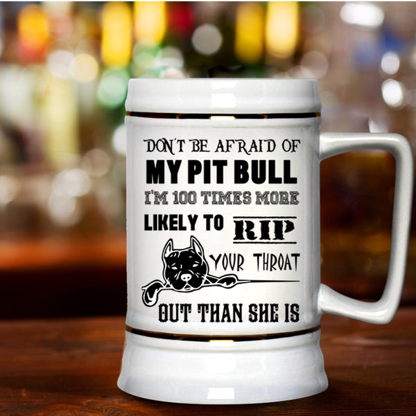 I'm 100 Times More Likely Beer Stein 22oz, Don't be Afraid Of My Pit Bill Beer Mug
