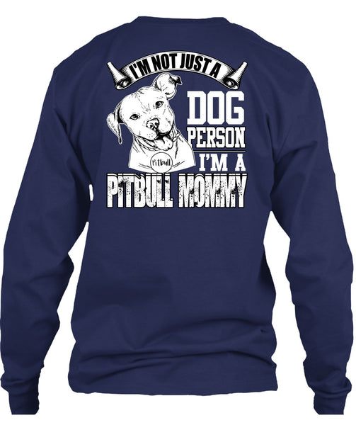 I'm Not Just A Dog Person T Shirt, I'm A Pit Bull Mommy T Shirt