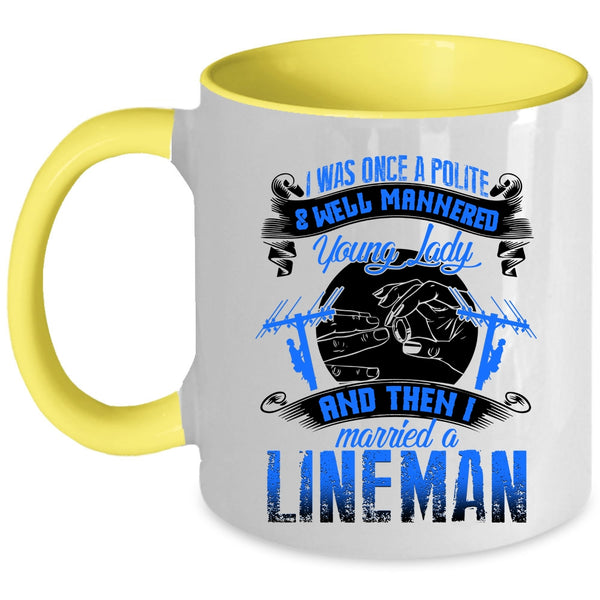 I Married A Lineman Coffee Mug, Police And Well Mannered Young Lady Accent Mug