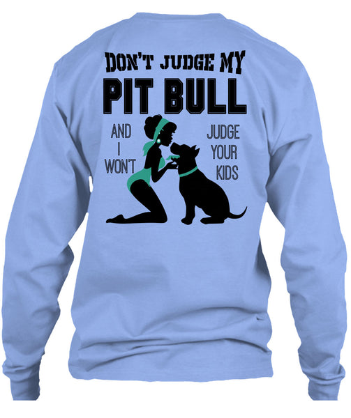 Don't Judge My Pit Bull T Shirt, I Love My Dog T Shirt