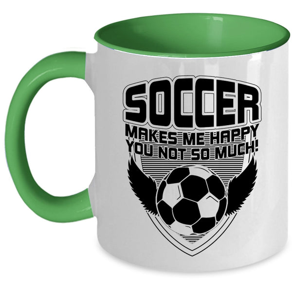 Funny Soccer Coffee Mug, Soccer Makes Me Happy Accent Mug
