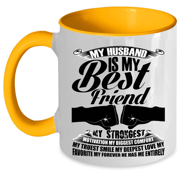 My Favorite My Forever He Has Me Entirely Coffee Mug, My Husband Is My Best Friend Accent Mug