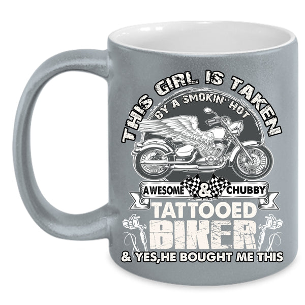 This Girl Is Taken By A Tattooed Biker Coffee Mug, Awesome Bikers Coffee Cup