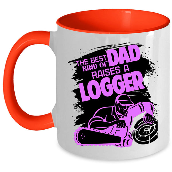 Cool Dad Coffee Mug, The Best Kind Of Dad Raises A Logger Accent Mug