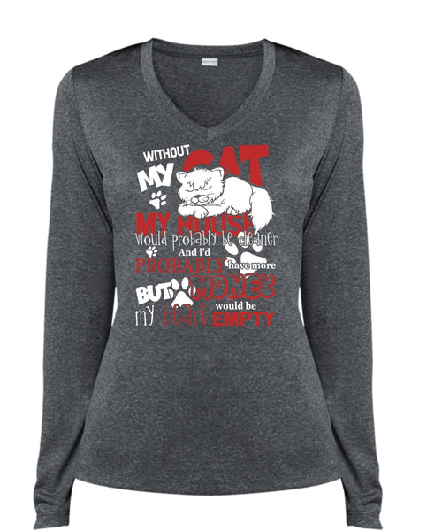 My House Would Probably Be Cleaner T Shirt, Without My Cat T Shirt, Cool Shirt (Ladies LS Heather V-Neck)