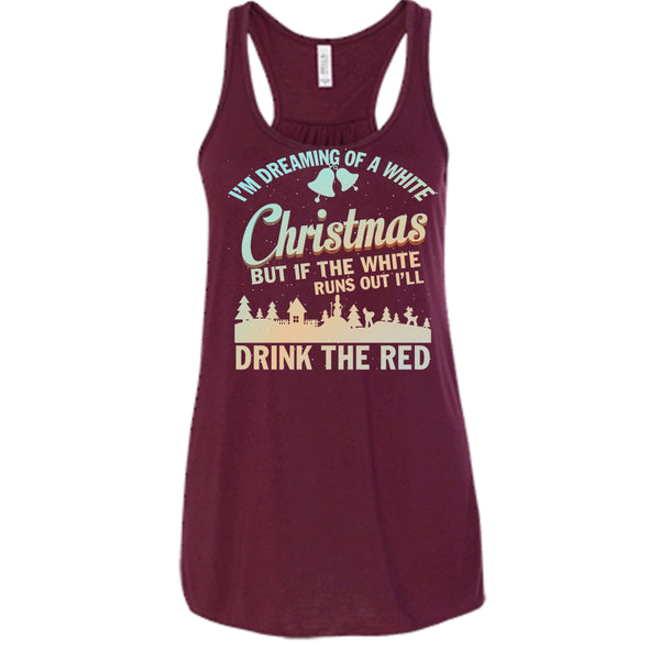 I'm Dreaming Of A White Christmas T Shirt, I'll Drink The Red T Shirt, Cool T Shirt