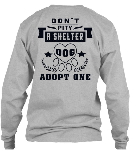 Don't Pity A Shelter Dog Adopt One T Shirt, Favorite T Shirt