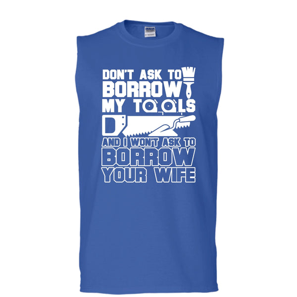 Don't Ask To Borrow My Tools T Shirt, I'm A Carpenter Tank Top (Men's Cotton Sleeveless)