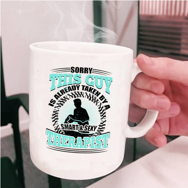 Marry Coffee Mug, This Guy Is Already Taken By A Smart Therapist Cup