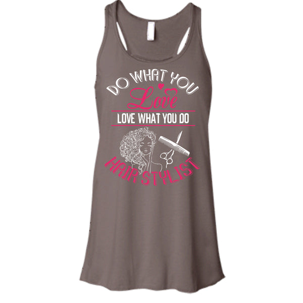Do What You Love T Shirt, Love What You Do Hairstylist Tank Top