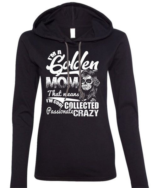 I'm A Golden Mom T Shirt, Passionate Crazy T Shirt (Anvil Ladies Ringspun Hooded)