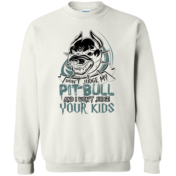 Coolest Pit Bull Lover T Shirt, Don't Judge My Pit Bull Sweatshirt