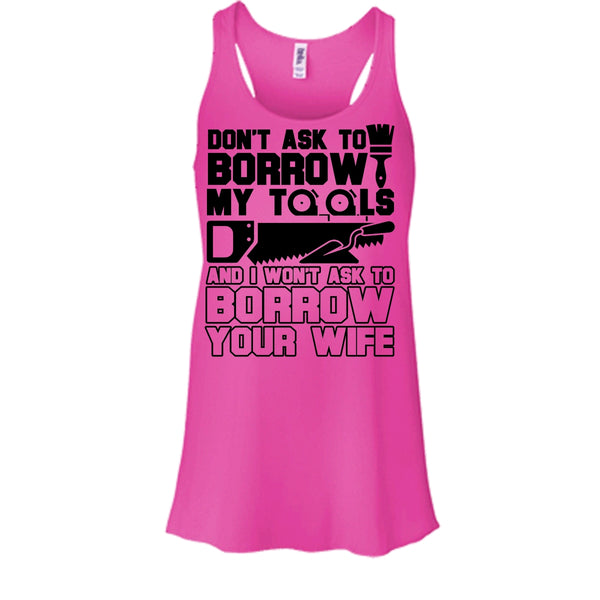 Don't Ask To Borrow My Tools T Shirt, Coolest Carpenter Tank Top