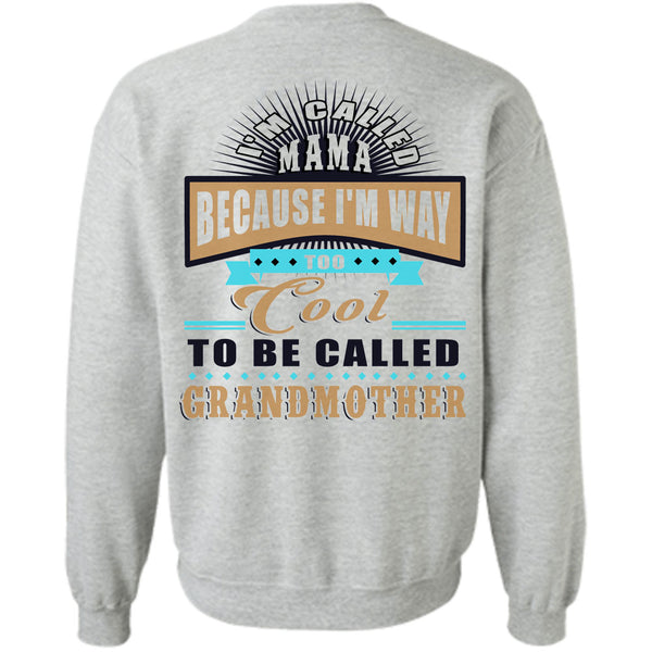 Being A Grandmas T Shirt, I'm Way Too Cool To Be Called Grandmother Sweatshirt