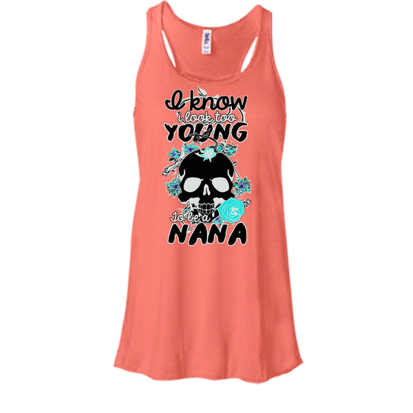 I Know I Look Too Young T Shirt, Gift For Nana T Shirt, Awesome t-shirts