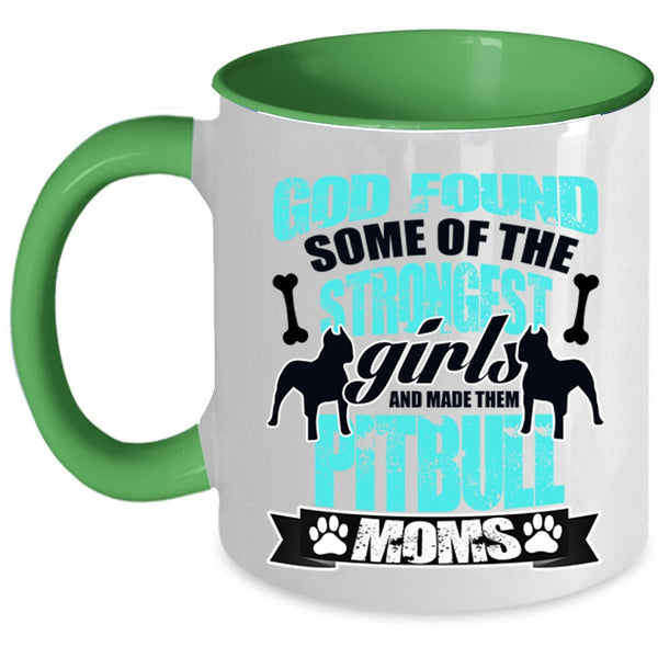 Made Them Pitbull Moms Coffee Mug, The Strongest Girls Accent Mug
