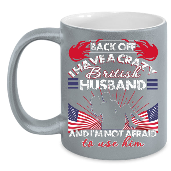 I Have A Crazy British Husband Coffee Mug, Awesome British Husband Coffee Cup