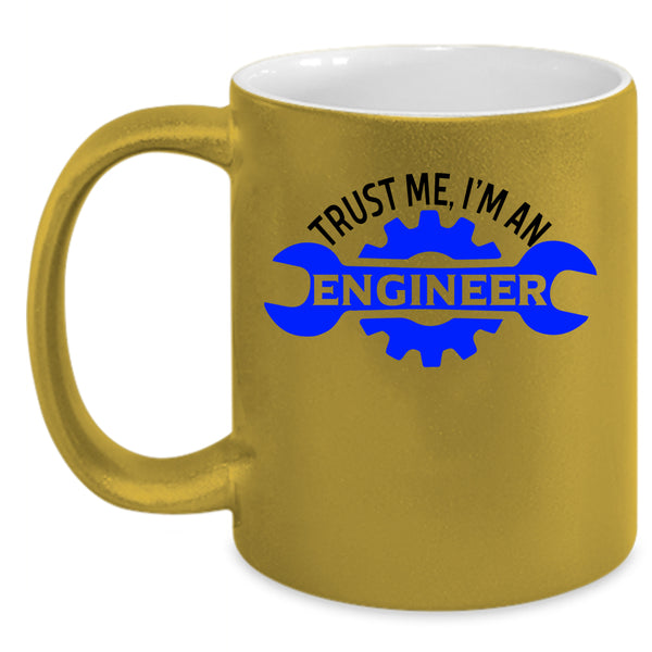 Cute Engineer Coffee Mug, Trust Me I'm An Engineer Accent Mug