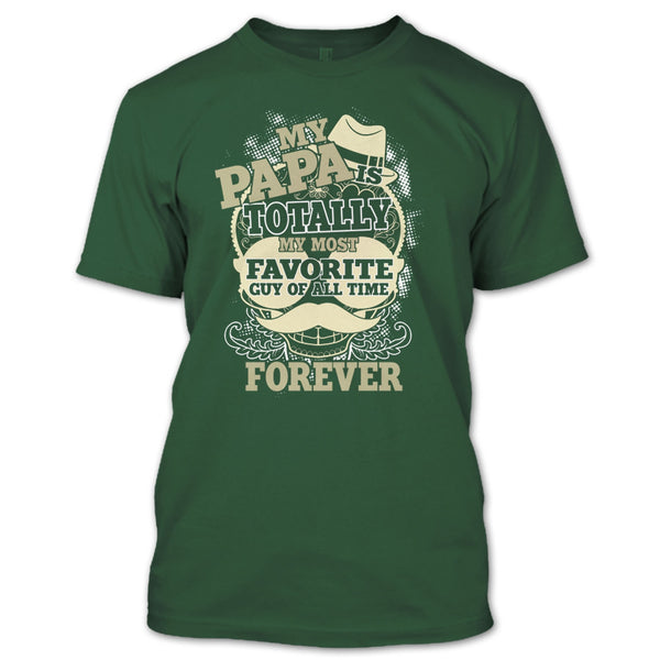 My Papa T Shirt, Totally My Most Favorite Guy T Shirt