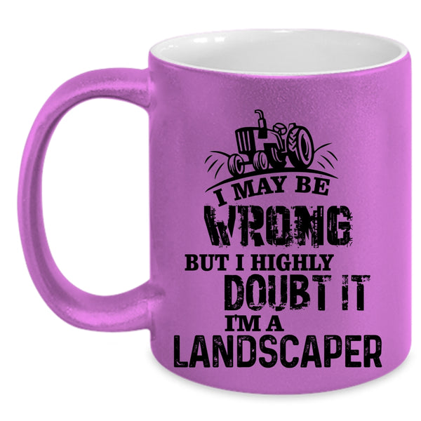 Awesome Gift For Landscaper Coffee Mug, I'm A Landscaper Accent Mug