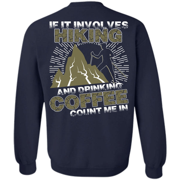 Drinking Coffee Count Me In T Shirt, I Love Hiking Sweatshirt