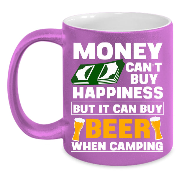 Money Can't Buy Happiness Coffee Mug, It Can Buy Beer Coffee Cup