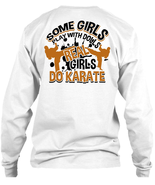 Some Girls Play With Dolls T Shirt, I Love Karate T Shirt