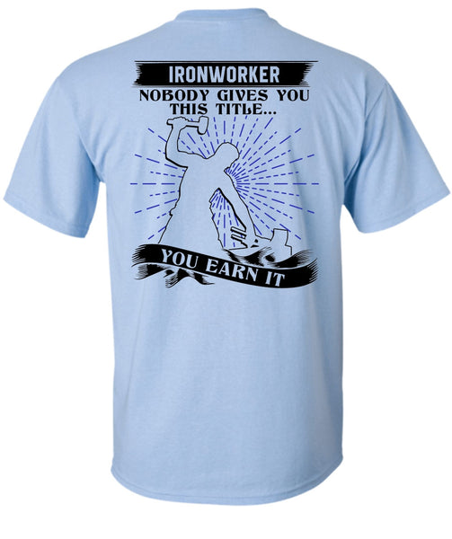 Ironworker Nobody Gives T Shirt, I Love Ironworker T Shirt